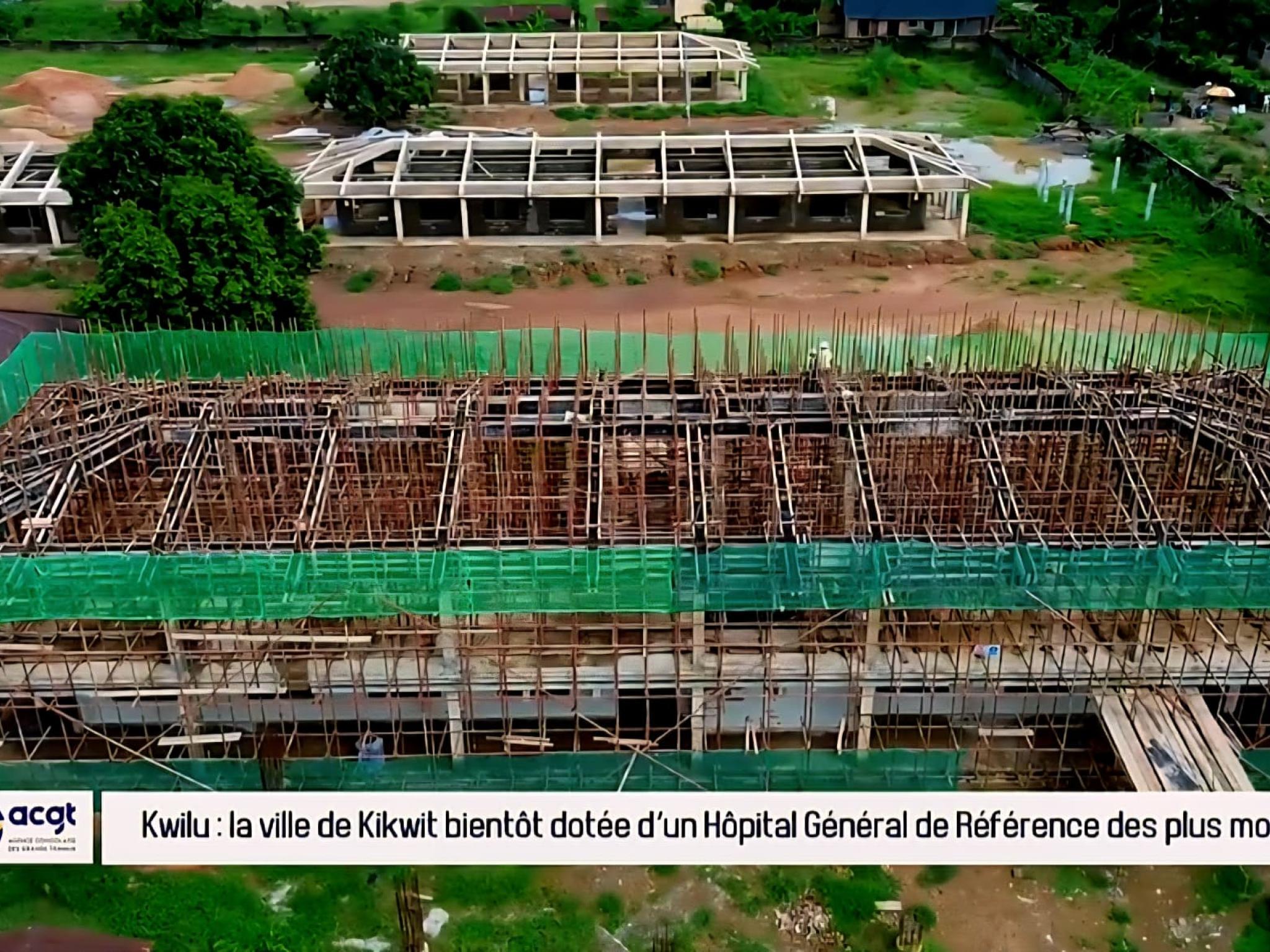 Kwilu : l’Hôpital Général de Référence de Kikwit est en pleine modernisation